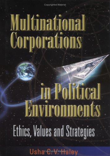 Multinational Corporations in Political Environments: Ethics, Values and Strategies 