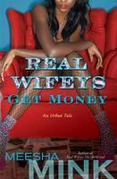 Real Wifeys: Get Money: An Urban Tale