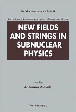 New Fields and Strings in Subnuclear Physics: Proceedings of the International School of Subnuclear Physics (Subnuclear Series) 