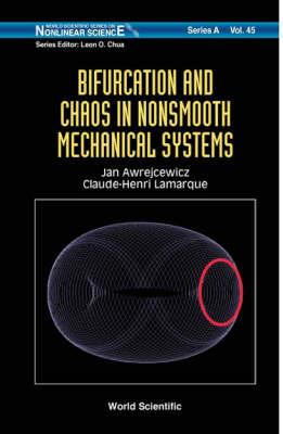 Bifurcation and Chaos in Nonsmooth Mechanical Systems (World Scientific Series on Nonlinear Science: Series A) (v. 45)