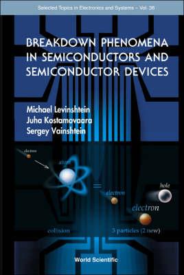 Breakdown Phenomena in Semiconductors and Semiconductor Devices (Selected Topics in Electronics and Systems)