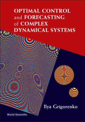 Optimal Control And Forecasting of Complex Dynamical Systems