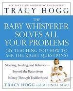 The Baby Whisperer Solves All Your Problems: Sleeping, Feeding, and Behavior--Beyond the Basics from Infancy Through Toddlerhood