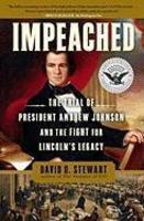 Impeached: The Trial of President Andrew Johnson and the Fight for Lincoln's Legacy