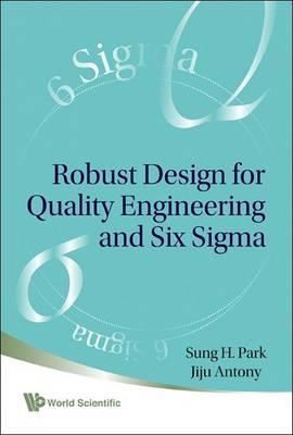 Robust Design for Quality Engineering and Six Sigma