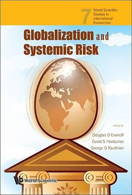 Globalization And Systemic Risk (World Scientific Studies in International Economics)