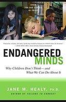 Endangered Minds: Why Children Dont Think and What We Can Do about It