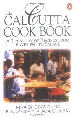 The Calcutta Cookbook: A Treasury of Recipes From Pavement to Place