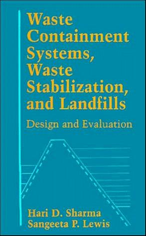 Waste Containment Systems, Waste Stabilization, and Landfills: Design and Evaluation