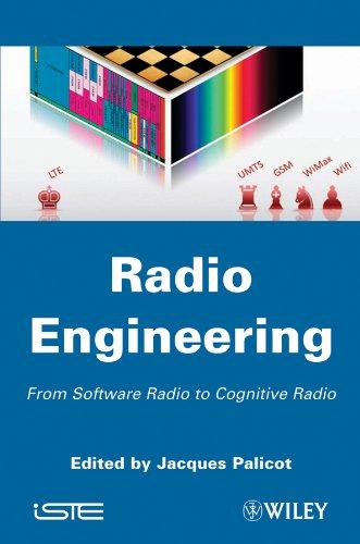 Radio Engineering: From Software Radio to Cognitive Radio (ISTE)