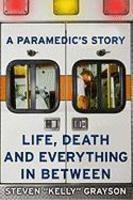 A Paramedic's Story: Life, Death, and Everything in Between