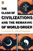 The Clash Of Civilizations And The Remaking Of World Order