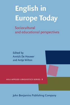 English in Europe Today: Sociocultural and educational perspectives (AILA Applied Linguistics Series)