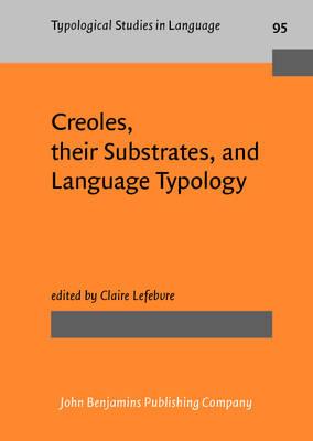 Creoles, their Substrates, and Language Typology (Typological Studies in Language)