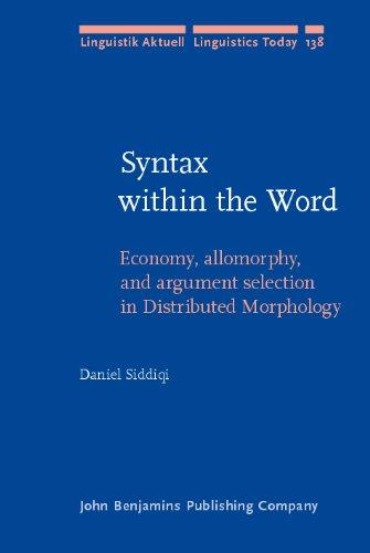 Syntax within the Word: Economy, allomorphy, and argument selection in Distributed Morphology (Linguistik Aktuell / Linguistics Today)