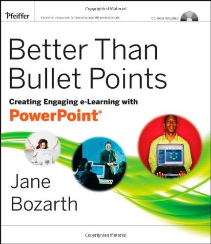 Better Than Bullet Points: Creating Engaging e-Learning with PowerPoint 