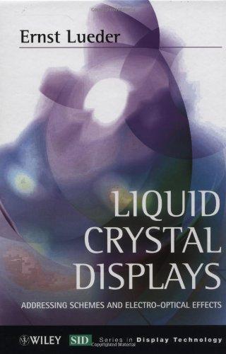 Liquid Crystal Displays: Addressing Schemes and Electro-Optical Effects (Wiley Series in Display Technology)