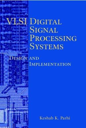 VLSI Digital Signal Processing Systems: Design and Implementation 