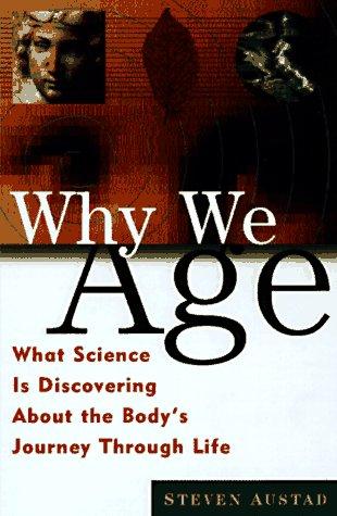 Why We Age: What Science Is Discovering about the Body\'s Journey Through Life