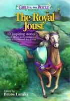 Girls to the Rescue #1 the Royal Joust: 10 Inspiring Stories about Clever and Courageous Girls from Around the World