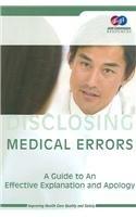 Disclosing Medical Errors: A Guide to an Effective Explanation and Apology