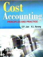 Cost Accounting: Principles And Practice By S. P. Jain And K. L. Narang