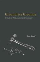 Groundless Grounds: A Study of Wittgenstein and Heidegger