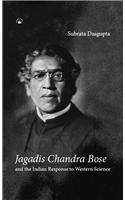 Jagadis Chandra Bose: And the Indian Response to Western Science