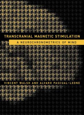 Transcranial Magnetic Stimulation: A Neurochronometrics of Mind (Bradford Books)