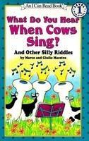 What Do You Hear When Cows Sing? : And Other Silly Riddles