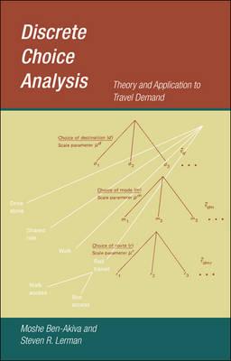 Discrete Choice Analysis: Theory and Application to Travel Demand (Transportation Studies)