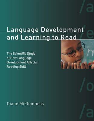 Language Development and Learning to Read:The Scientific Study of How Language Development Affects Reading Skill (Bradford Books)