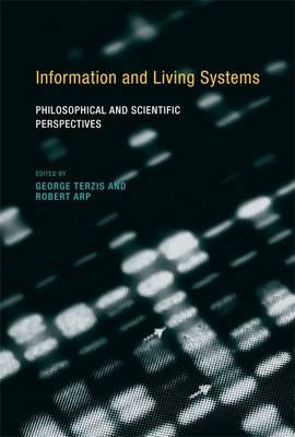 Information and Living Systems: Philosophical and Scientific Perspectives (Bradford Books)