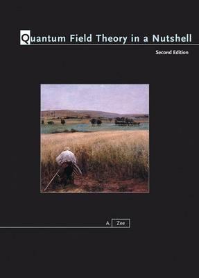 Quantum Field Theory in a Nutshell: (Second Edition) (In a Nutshell (Princeton))