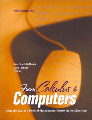 From Calculus to Computers: Using the Last 200 Yearsof Mathematics History in the Classroom (Mathematical Association of America Notes)