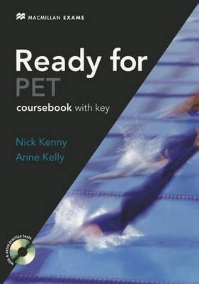 Ready for Pet: A Complete Course for the Preliminary English Test. Nick Kenny, Anne Kelly [Nick Kenny]