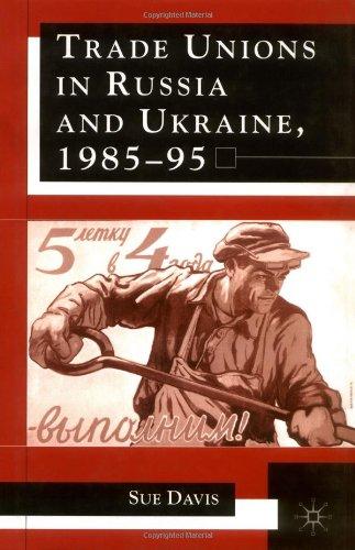 Trade Unions in Russia and Ukraine, 1985-95