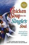 Chicken Soup for the Single's Soul: Stories of Love and Inspiration for the Single, Divorced and Widowed