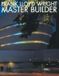 Frank Lloyd Wright: Master Builder