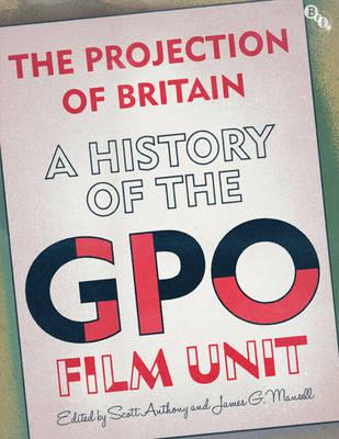 The Projection of Britain: A History of the GPO Film Unit