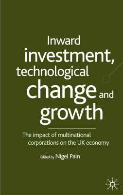 Inward Investment, Technological Change and Growth: The Impact of Multinational Corporations on the UK Economy