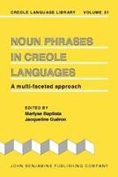 Noun Phrases in Creole Languages: A multi-faceted approach (Creole Language Library) 31 Edition