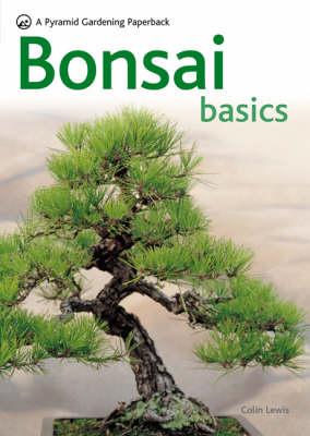 Bonsai Basics - A Comprehensive Guide to Care and Cultivation: A Pyramid Paperback (Pyramid Gardening)