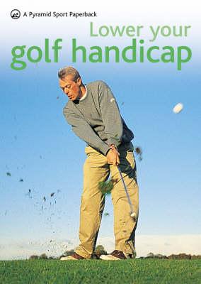 Lower Your Golf Handicap (Pyramid Paperbacks)