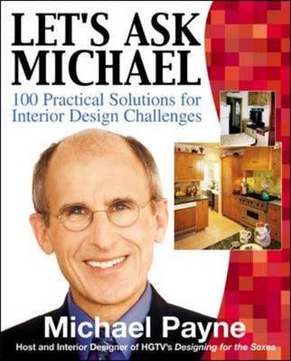 Let's Ask Michael : 100 Practical Solutions for Interior Design Challenges