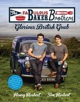 The Fabulous Baker Brothers: Glorious British Grub