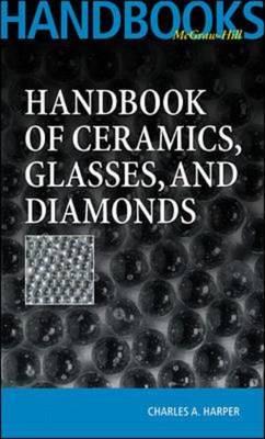 Handbook Of Ceramics Glasses, and Diamonds