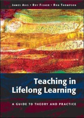 Teaching in Lifelong Learning: A Guideto Theory and Practice