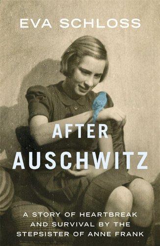 AFTER AUSCHWITZ: MY MEMORIES OF OTTO AND ANNE FRANK - A STORY OF SURVIVAL