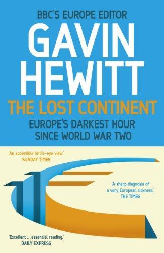 THE LOST CONTINENT: EUROPE'S DARKEST HOUR SINCE WORLD WAR TWO